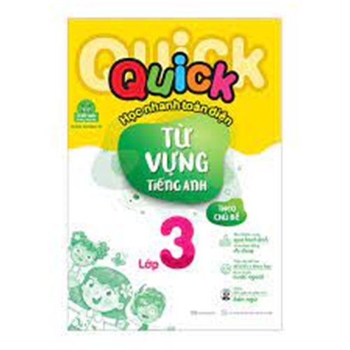 Quick Quick học nhanh toàn diện từ vựng tiếng Anh theo chủ đề lớp 3 (Tái bản) B89