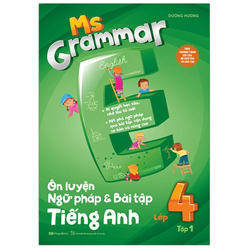 Ms Grammar Ôn luyện Ngữ pháp và Bài tập tiếng Anh lớp 4, tập 1